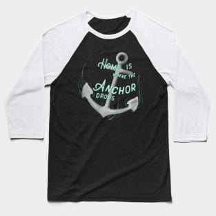 Home is where the Anchor drops - deep blue Baseball T-Shirt